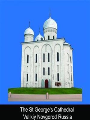 cover image of The St. George's Cathedral Velikiy Novgorod Russia